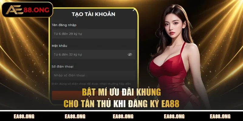 Bật mí ưu đãi khủng cho tân thủ khi đăng ký EA88