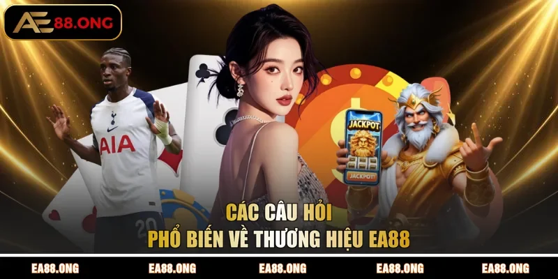 Các câu hỏi phổ biến về thương hiệu EA88