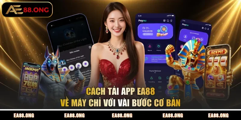 Cách tải app EA88 về máy chỉ với vài bước cơ bản