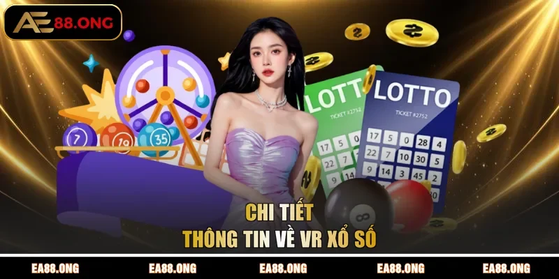 Chi tiết thông tin về VR Xổ Số