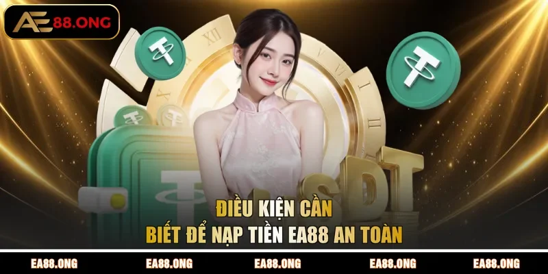 Điều kiện cần biết để nạp tiền EA88 an toàn