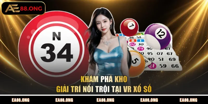 Khám phá kho giải trí nổi trội tại VR Xổ Số
