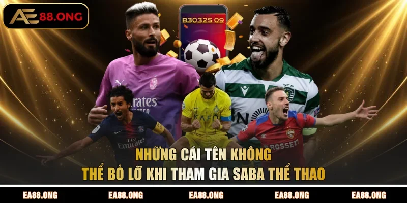 Những cái tên không thể bỏ lỡ khi tham gia SABA thể thao