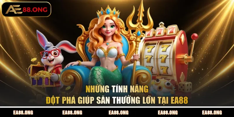 Những tính năng đột phá giúp săn thưởng lớn tại EA88