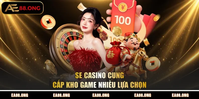 SE Casino cung cấp kho game nhiều lựa chọn