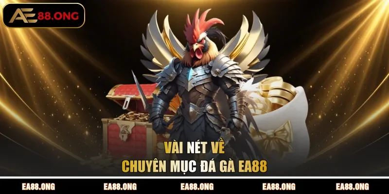 Vài nét về chuyên mục đá gà EA88